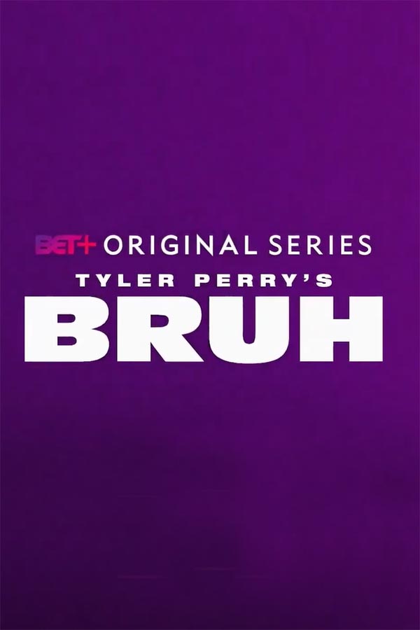 Tyler Perry's Bruh (season 1)