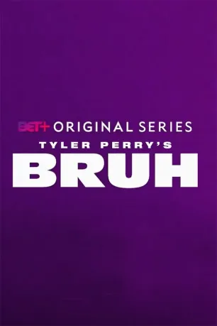 Tyler Perry's Bruh (season 1)