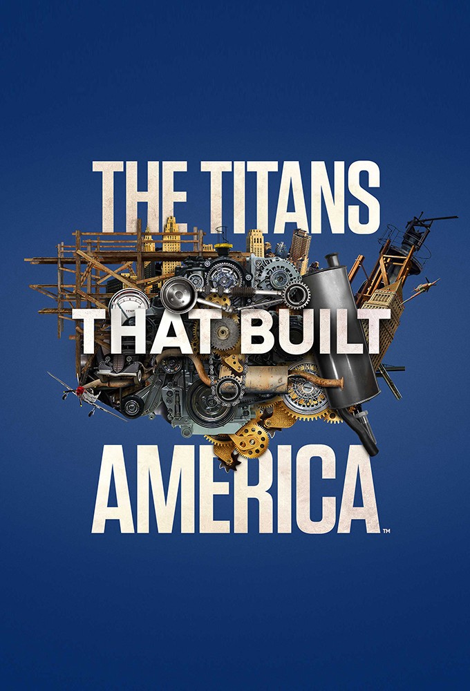 The Titans That Built America (season 1)
