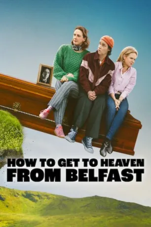 How to Get to Heaven from Belfast (season 1) How to Get to Heaven from Belfast (season 1)